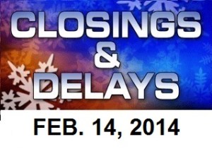 SCHOOL CLOSINGS AND DELAYS - Feb. 14, 2014