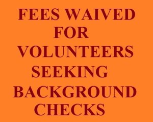 Fees Waived For Volunteers Seeking Background Checks, 6-10-2015 better